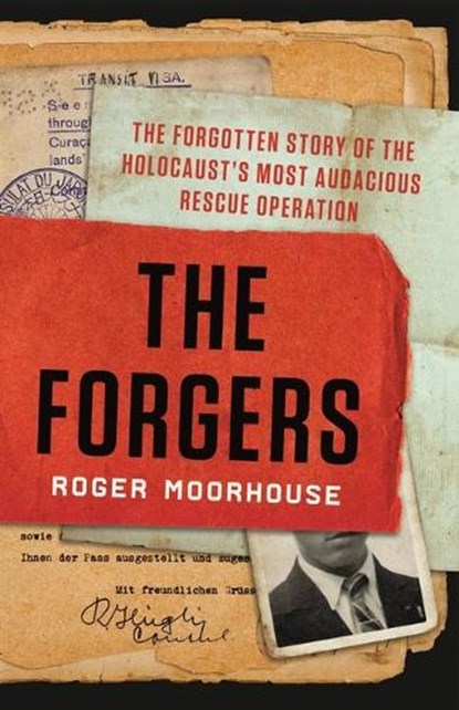 The Forgers: The Forgotten Story of the Holocaust's Most Audacious Rescue Operation, Roger Moorhouse - Gebonden - 9781541619852
