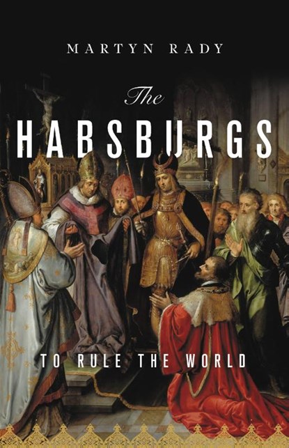 HABSBURGS, Martyn Rady - Gebonden - 9781541644502