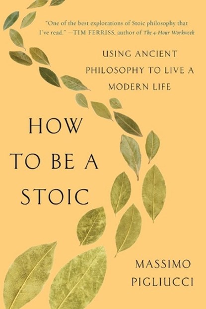 How to Be a Stoic, Massimo Pigliucci - Paperback - 9781541644533