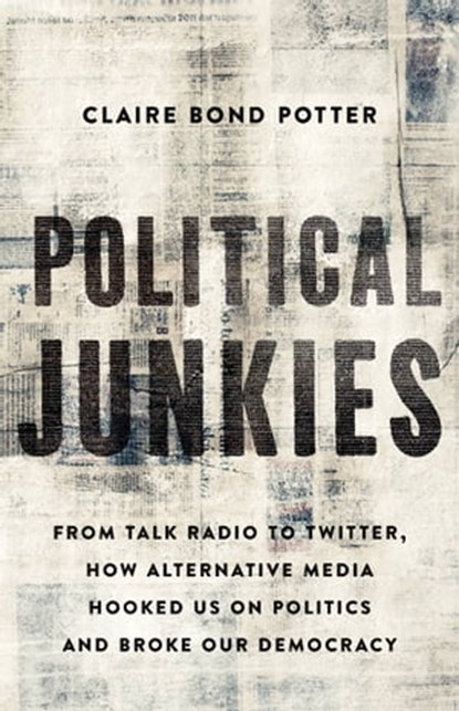 Political Junkies, Claire Bond Potter - Ebook - 9781541645004