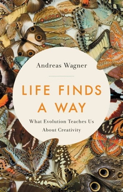 Life Finds a Way, Andreas Wagner - Ebook - 9781541645356