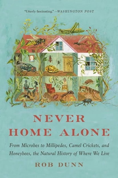 Never Home Alone, Rob Dunn - Ebook - 9781541645745