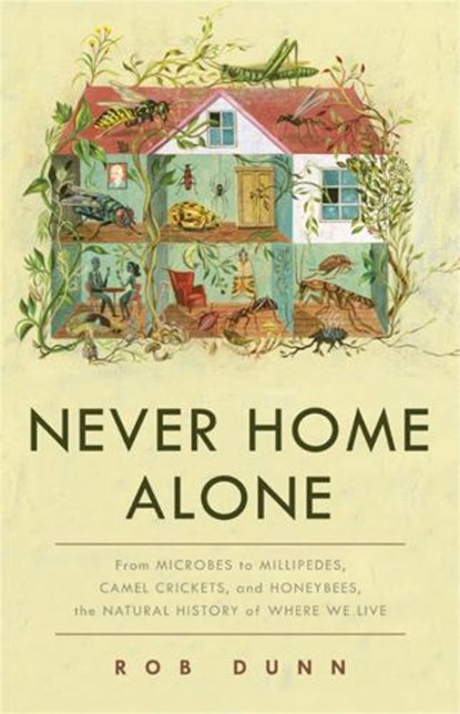 Never Home Alone, Rob Dunn - Gebonden - 9781541645769