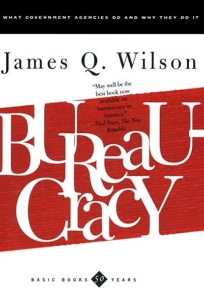 Bureaucracy, James Q. Wilson - Ebook - 9781541646254