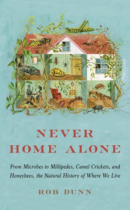 Never Home Alone, Rob Dunn - Paperback - 9781541647206