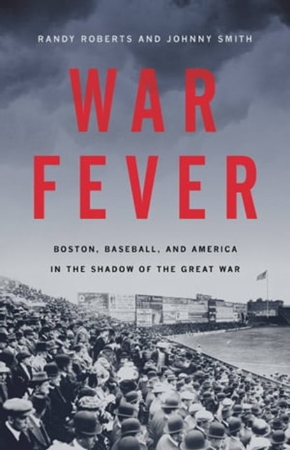 War Fever, Randy Roberts ; Johnny Smith - Ebook - 9781541672673