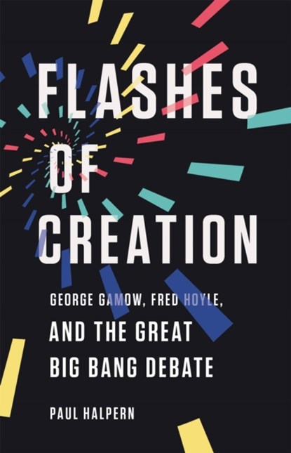 Flashes of Creation, Paul Halpern - Gebonden - 9781541673595