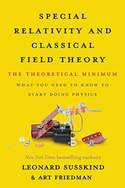 Special Relativity and Classical Field Theory, Leonard Susskind ; Art Friedman - Paperback - 9781541674066