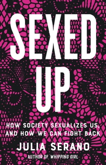 Sexed Up, Julia Serano - Ebook - 9781541674790