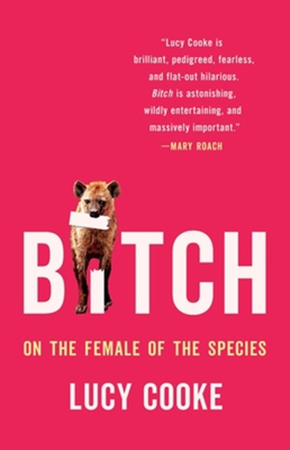 Bitch: On the Female of the Species, Lucy Cooke - Gebonden - 9781541674899