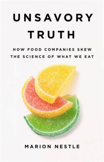 Unsavory Truth, Marion Nestle - Gebonden - 9781541697119