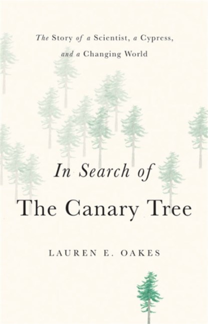 In Search of the Canary Tree, Lauren E. Oakes - Gebonden - 9781541697126