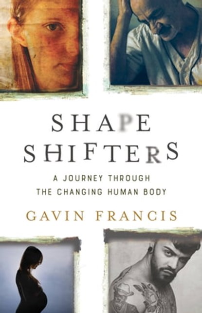 Shapeshifters, Gavin Francis - Ebook - 9781541697515