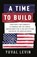 A Time to Build, Yuval Levin - Gebonden - 9781541699274