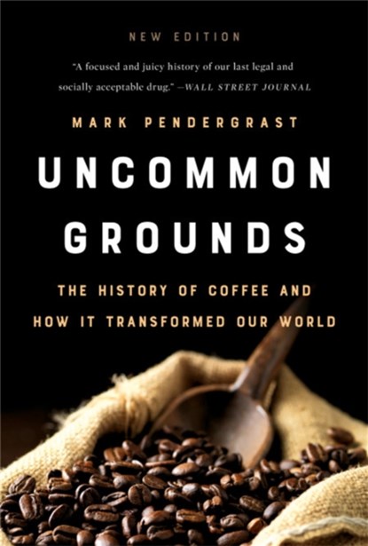 Uncommon Grounds (New edition), Mark Pendergrast - Paperback - 9781541699380