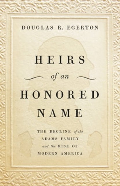 Heirs of an Honored Name, Douglas R Egerton - Ebook - 9781541699700