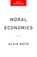 Moral Economics, Alvin E. Roth - Gebonden - 9781541702011