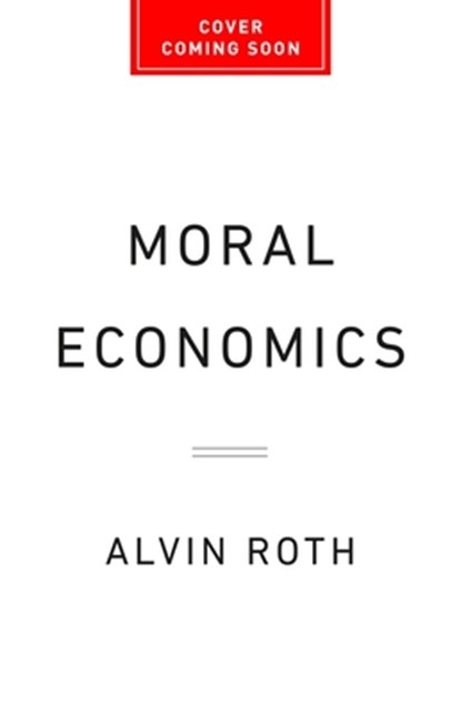 Moral Economics, Alvin E. Roth - Gebonden - 9781541702011