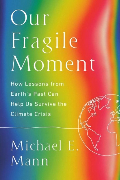 Our Fragile Moment, Michael E. Mann - Paperback - 9781541702905