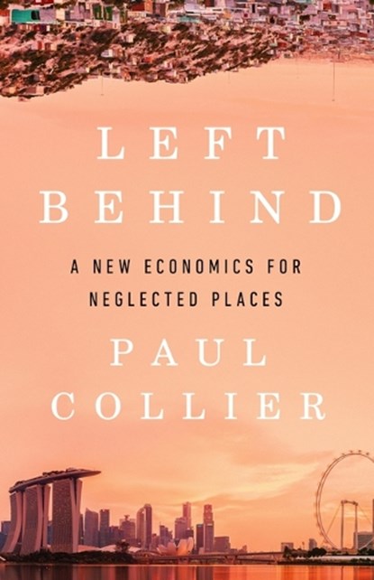 Left Behind: A New Economics for Neglected Places, Paul Collier - Gebonden - 9781541703094