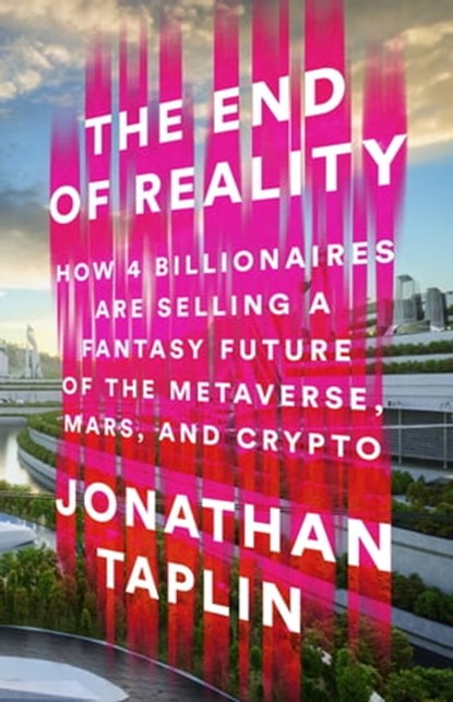 The End of Reality, Jonathan Taplin - Ebook - 9781541703179