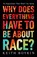 Why Does Everything Have to Be About Race?, Keith Boykin - Gebonden - 9781541703315