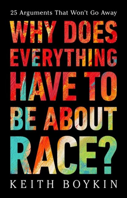 Why Does Everything Have to Be About Race?, Keith Boykin - Gebonden - 9781541703315