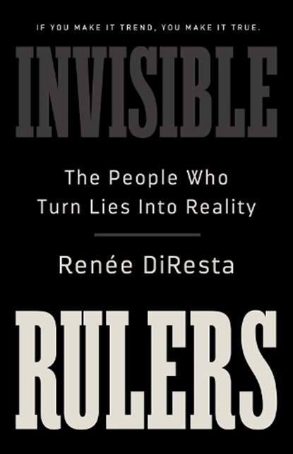 Invisible Rulers, Renee DiResta - Gebonden - 9781541703377