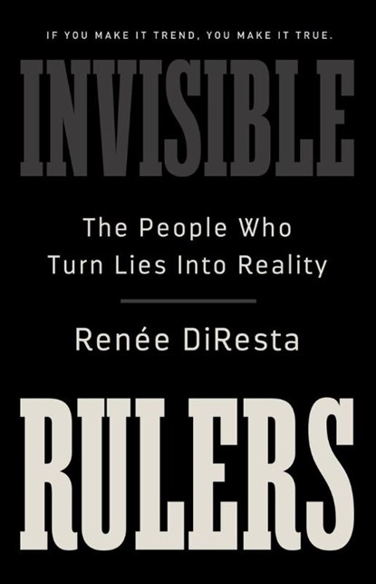 Invisible Rulers, Renee DiResta - Gebonden - 9781541703377