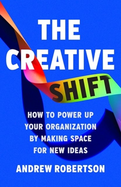 The Creative Shift, Andrew Robertson - Gebonden - 9781541705241