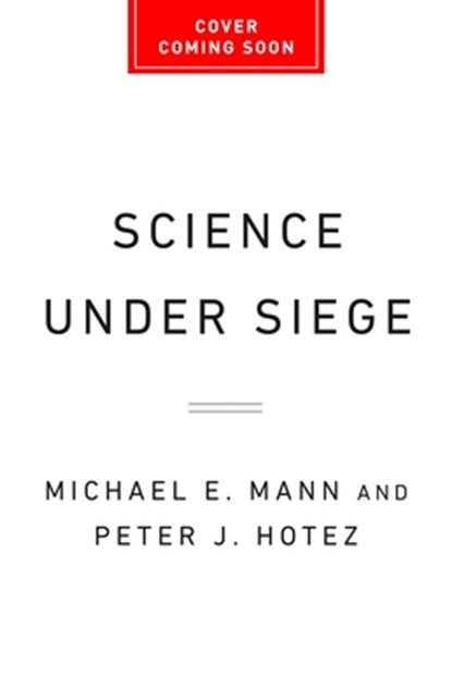 Science Under Siege: How to Fight the Five Most Powerful Forces That Threaten Our World, Michael E. Mann - Gebonden - 9781541705494