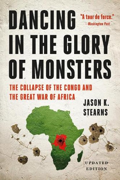 Dancing in the Glory of Monsters, Jason Stearns - Paperback - 9781541706064
