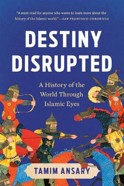 Destiny Disrupted, Tamim Ansary - Paperback - 9781541706200