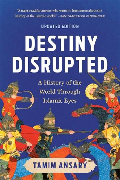 Destiny Disrupted, Tamim Ansary - Paperback - 9781541706200