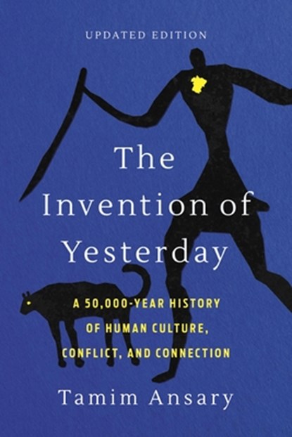 The Invention of Yesterday, Tamim Ansary - Paperback - 9781541706224