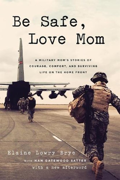 Be Safe, Love Mom, Elaine L Brye ; Nan Gatewood Satter - Paperback - 9781541706316