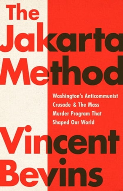 The Jakarta Method, Vincent Bevins - Ebook - 9781541724013