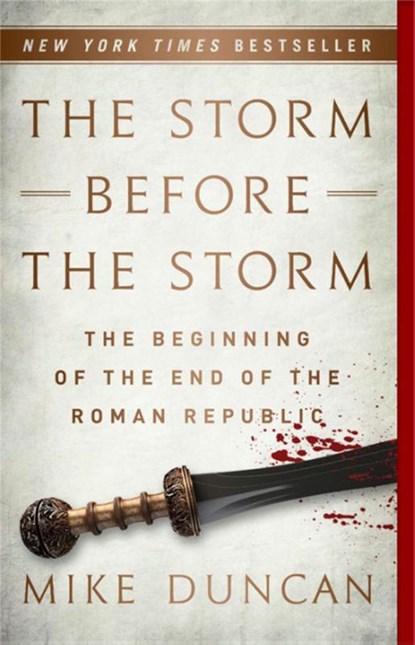 The Storm Before the Storm, Mike Duncan - Paperback - 9781541724037