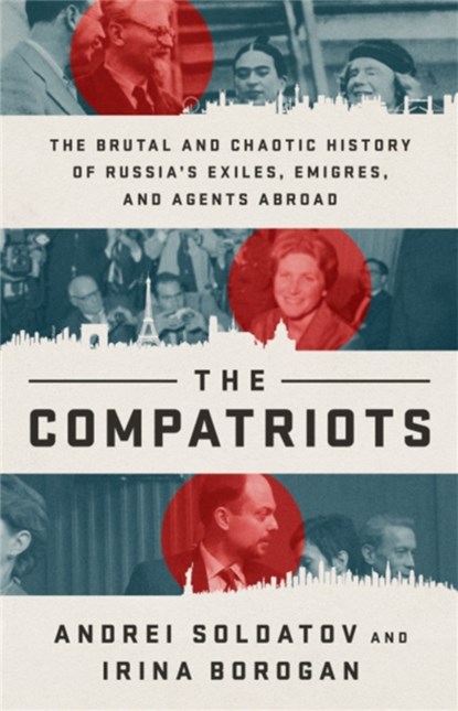 The Compatriots, Andrei Soldatov ; Irina Borogan - Gebonden - 9781541730168