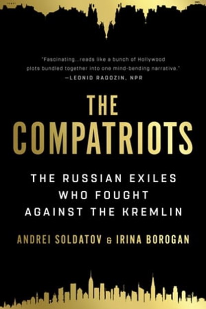 The Compatriots, Andrei Soldatov ; Irina Borogan - Ebook - 9781541730182
