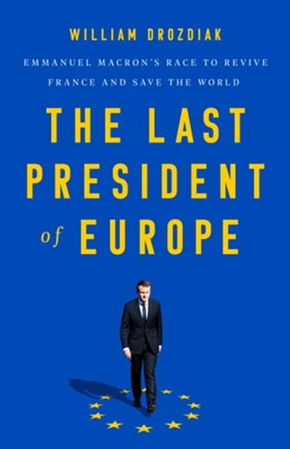 The Last President of Europe, William Drozdiak - Ebook - 9781541742574