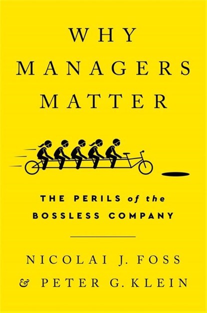 Why Managers Matter, Nicolai J Foss ; Peter G Klein - Gebonden - 9781541751040