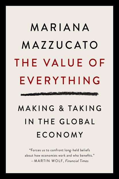 The Value of Everything, Mariana Mazzucato - Paperback - 9781541758247