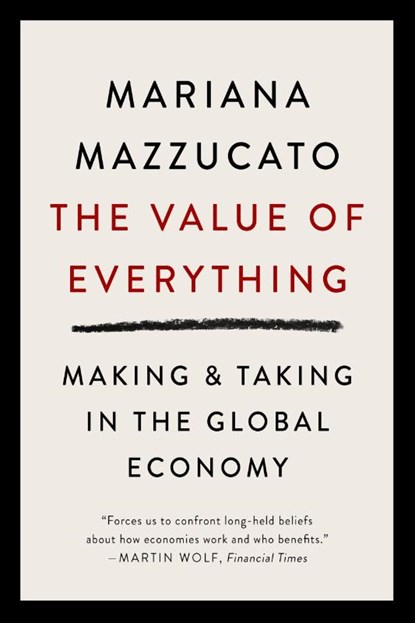 The Value of Everything, Mariana Mazzucato - Paperback - 9781541758247