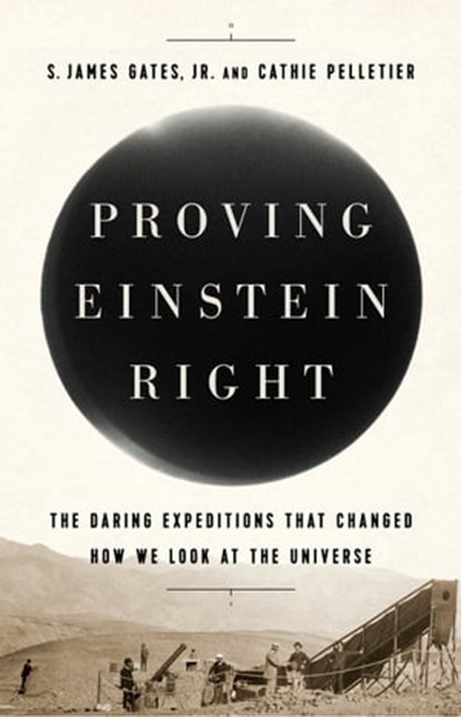 Proving Einstein Right, Cathie Pelletier ; S. James Gates Jr. - Ebook - 9781541762237