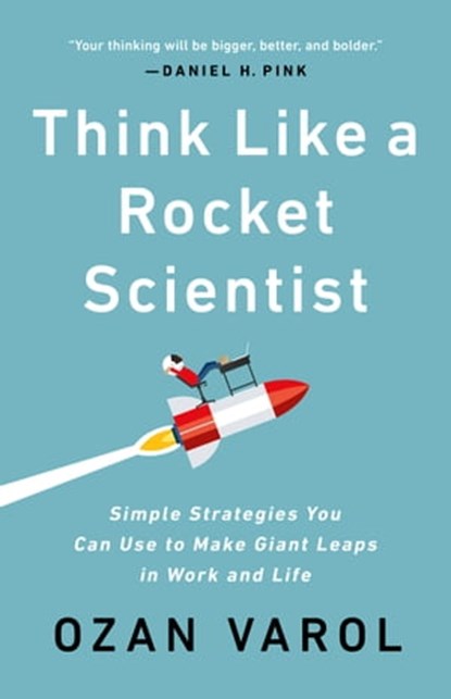 Think Like a Rocket Scientist, Ozan Varol - Ebook - 9781541762619