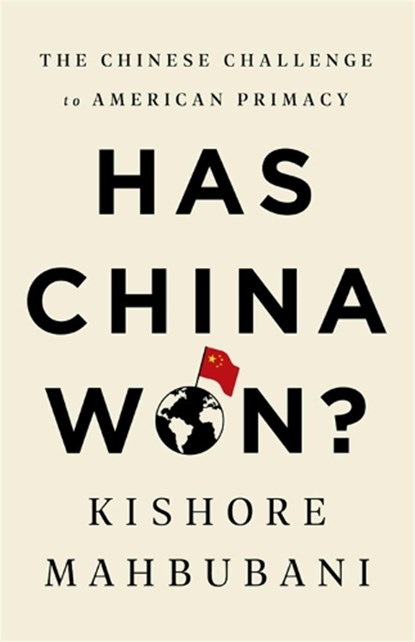 Has China Won?, Kishore Mahbubani - Paperback - 9781541768147