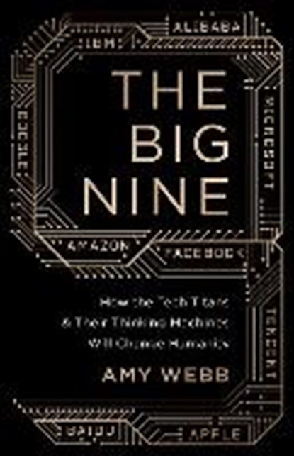 The Big Nine, Amy Webb - Gebonden - 9781541773752