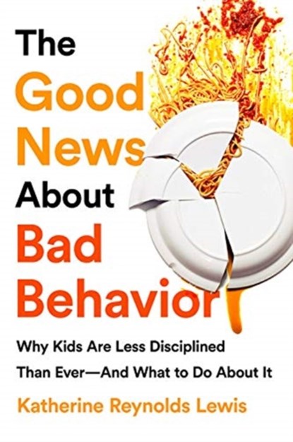 Good News About Bad Behavior, Katherine Reynolds Lewis - Paperback - 9781541774063