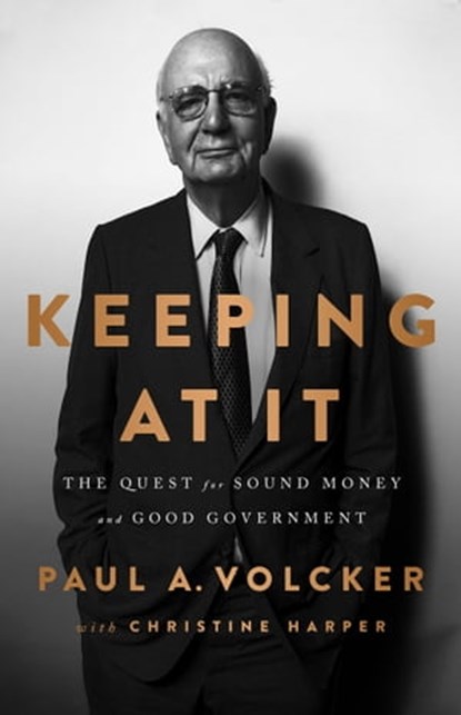 Keeping At It, Paul A Volcker ; Christine Harper - Ebook - 9781541788299